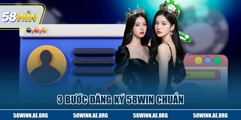 3 bước đăng ký 58WIN chuẩn