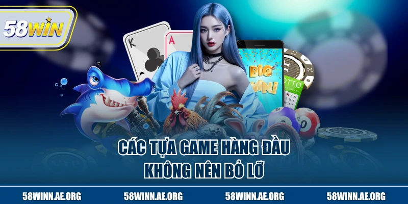 Các tựa game hàng đầu không nên bỏ lỡ