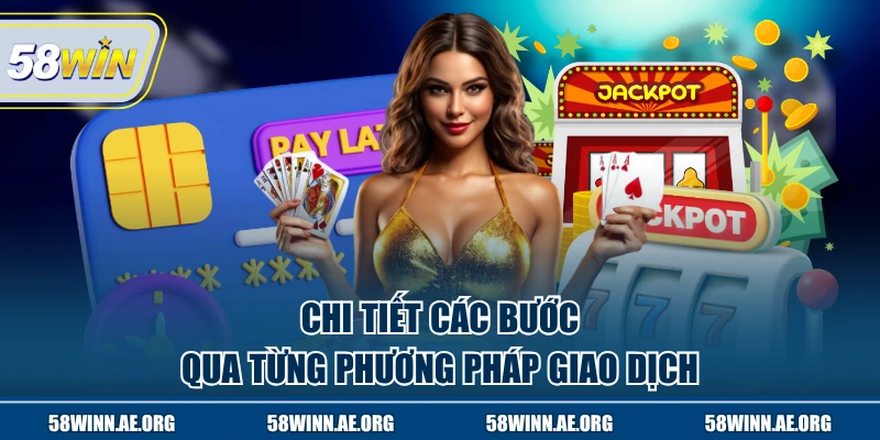 Chi tiết các bước qua từng phương pháp giao dịch