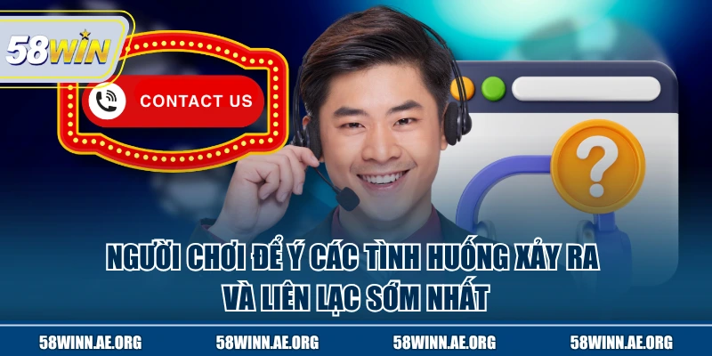 Người chơi để ý các tình huống xảy ra và liên lạc sớm nhất