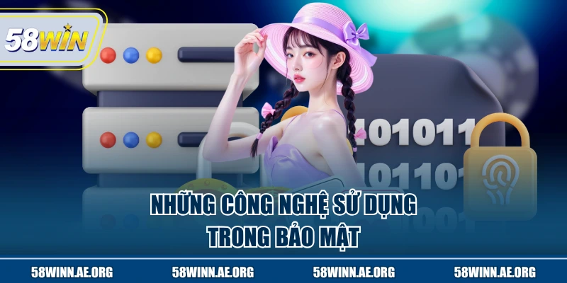 Những công nghệ sử dụng tại 58WIN